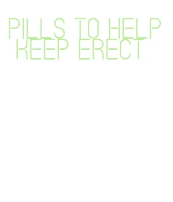 pills to help keep erect