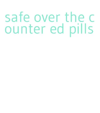 safe over the counter ed pills