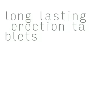 long lasting erection tablets