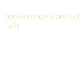 convenience store ed pills
