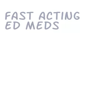 fast acting ed meds