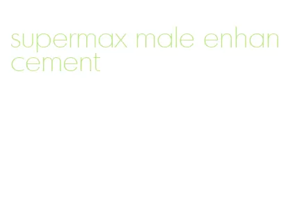 supermax male enhancement