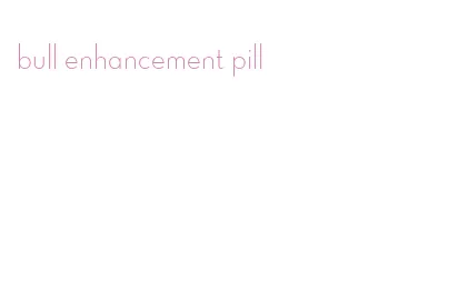 bull enhancement pill