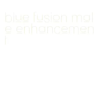 blue fusion male enhancement