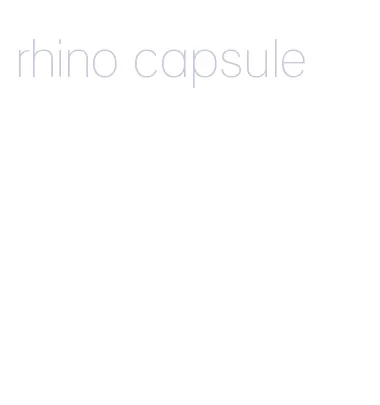 rhino capsule