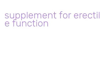 supplement for erectile function