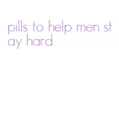 pills to help men stay hard