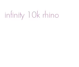 infinity 10k rhino