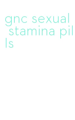 gnc sexual stamina pills