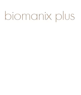 biomanix plus