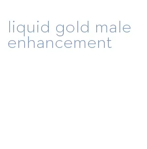 liquid gold male enhancement
