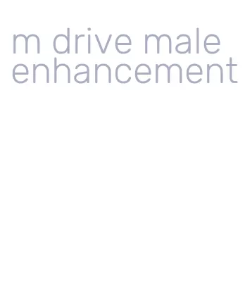 m drive male enhancement