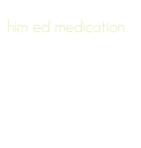 him ed medication
