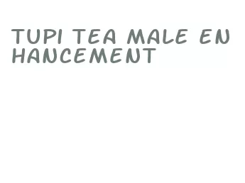 tupi tea male enhancement