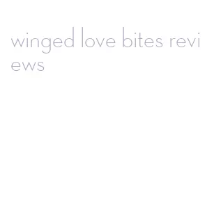 winged love bites reviews
