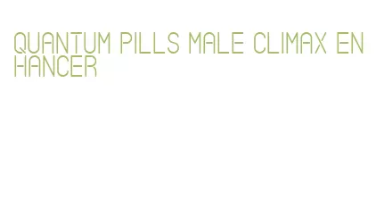 quantum pills male climax enhancer