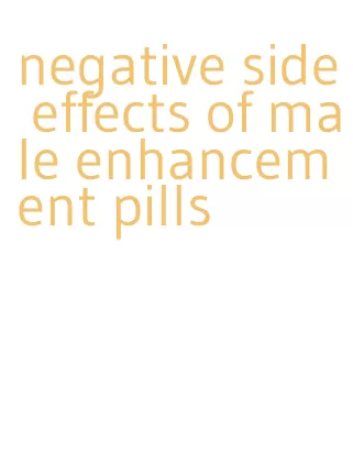 negative side effects of male enhancement pills