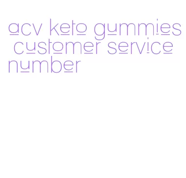 acv keto gummies customer service number