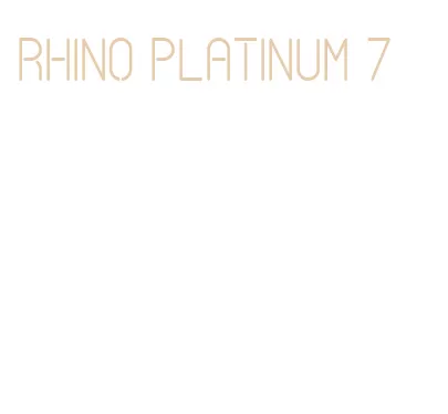 rhino platinum 7