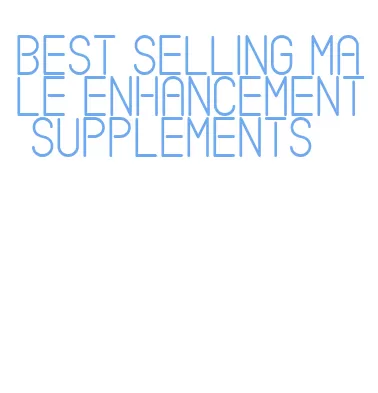 best selling male enhancement supplements