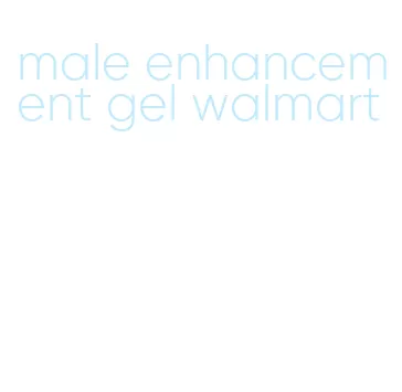male enhancement gel walmart
