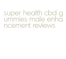 super health cbd gummies male enhancement reviews