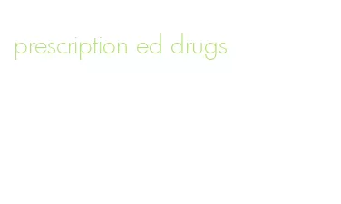 prescription ed drugs