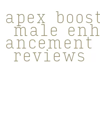 apex boost male enhancement reviews