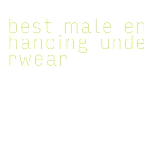 best male enhancing underwear