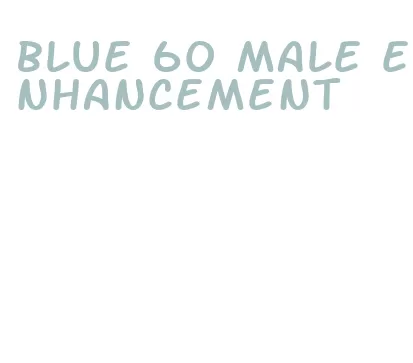 blue 60 male enhancement