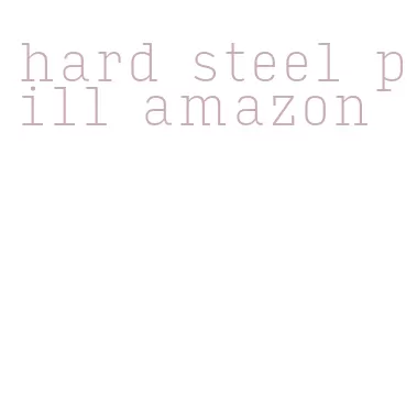 hard steel pill amazon