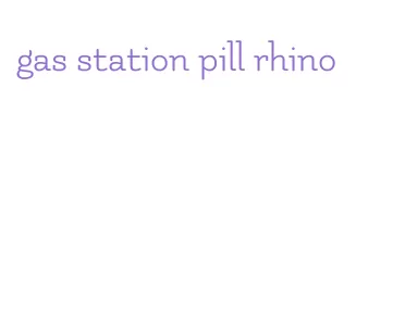 gas station pill rhino