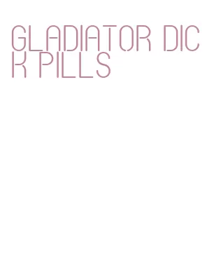 gladiator dick pills