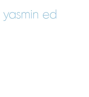 yasmin ed