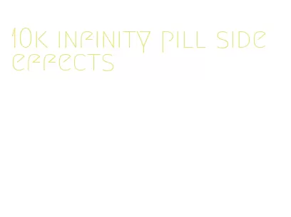 10k infinity pill side effects
