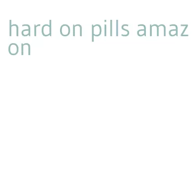 hard on pills amazon