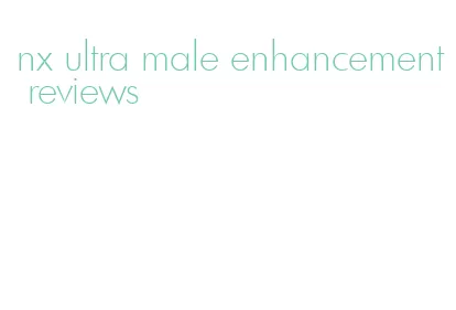 nx ultra male enhancement reviews