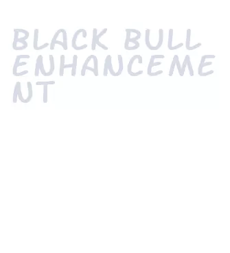 black bull enhancement