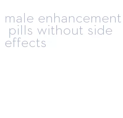 male enhancement pills without side effects