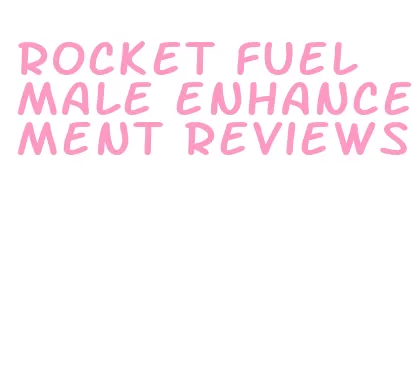 rocket fuel male enhancement reviews