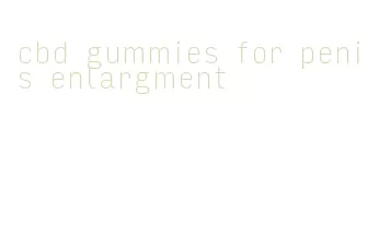cbd gummies for penis enlargment