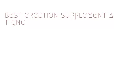 best erection supplement at gnc