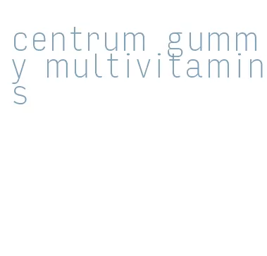 centrum gummy multivitamins