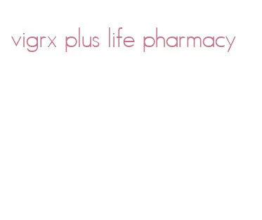 vigrx plus life pharmacy