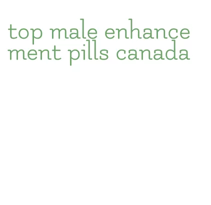 top male enhancement pills canada