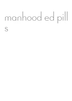 manhood ed pills