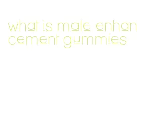 what is male enhancement gummies