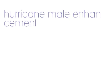 hurricane male enhancement