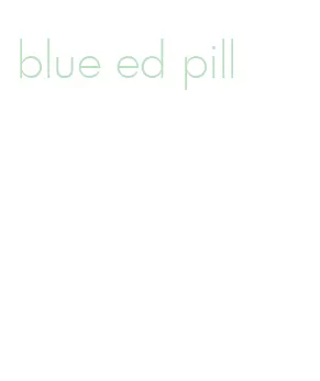 blue ed pill