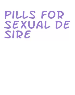 pills for sexual desire